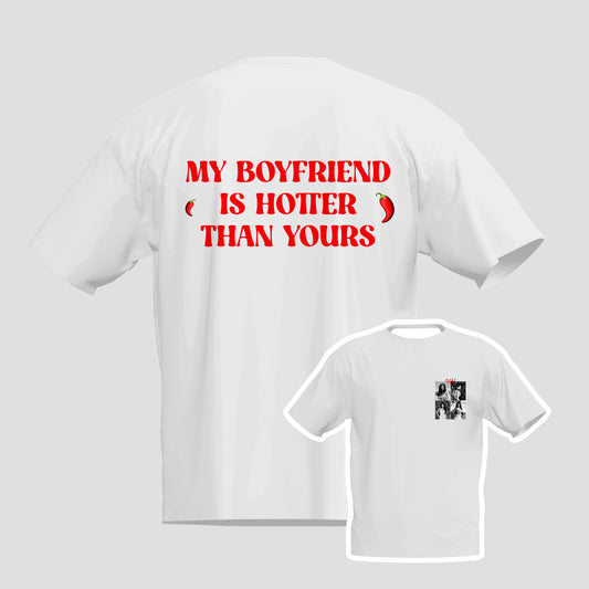 T-shirt "MY BOYFRIEND IS HOTTER THAN YOURS 🌶️"