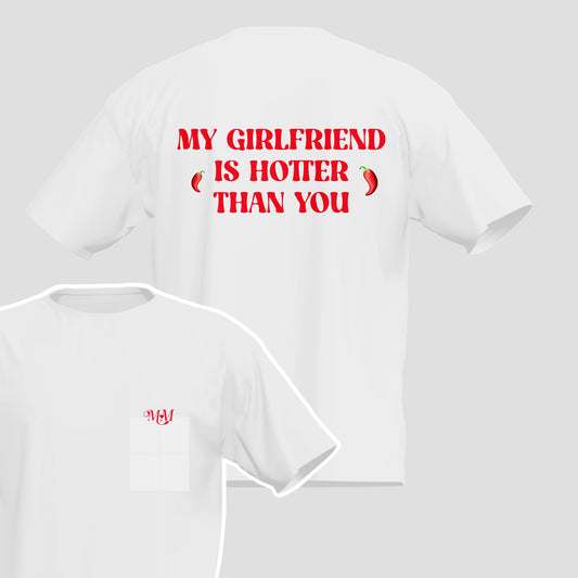 T-shirt "MY GIRLFRIEND IS HOTTER THAN YOU 🌶️"
